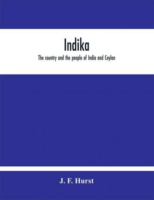 Indika. The country and the people of India and Ceylon