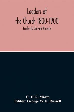 Leaders Of The Church 1800-1900; Frederick Denison Maurice