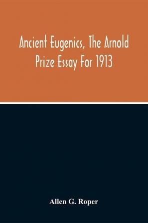 Ancient Eugenics The Arnold Prize Essay For 1913