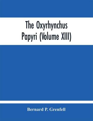 The Oxyrhynchus papyri (Volume XIII)