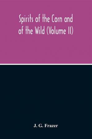 Spirits Of The Corn And Of The Wild (Volume II)