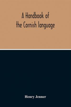 A Handbook Of The Cornish Language