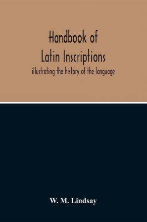 Handbook Of Latin Inscriptions