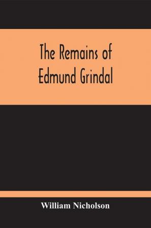 The Remains Of Edmund Grindal