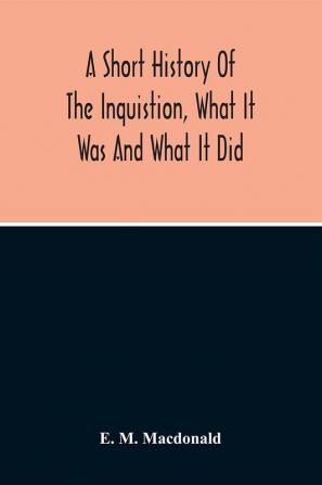 A Short History Of The Inquistion What It Was And What It Did