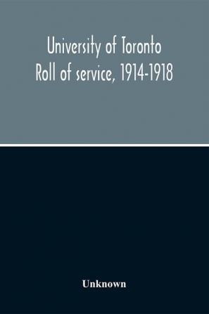 University Of Toronto Roll Of Service 1914-1918