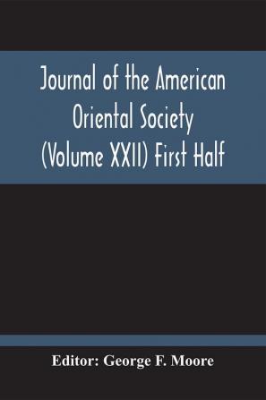 Journal Of The American Oriental Society (Volume Xxii) First Half