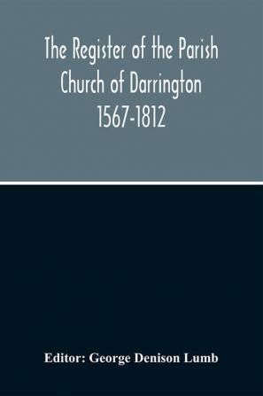 The Register Of The Parish Church Of Darrington 1567-1812