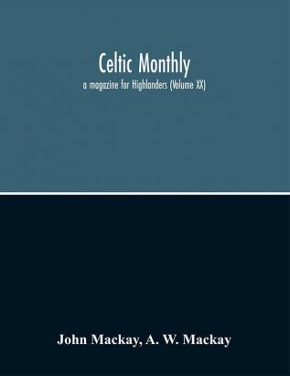 Celtic monthly : a magazine for Highlanders (Volume XX)