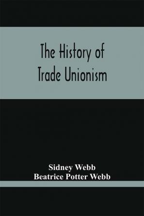 The History Of Trade Unionism