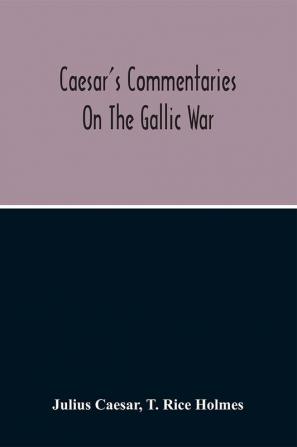 Commentaries On The Gallic War