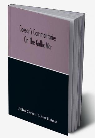 Commentaries On The Gallic War