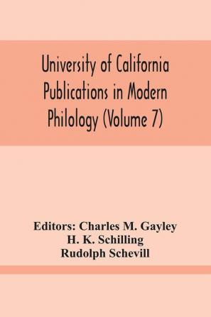 University Of California Publications In Modern Philology (Volume 7)