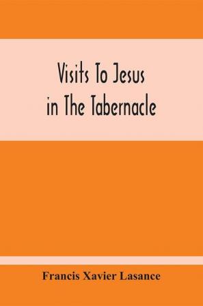 Visits To Jesus In The Tabernacle