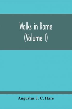 Walks In Rome (Volume I)