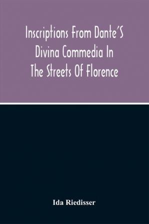 Inscriptions From Dante'S Divina Commedia In The Streets Of Florence