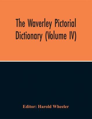 The Waverley Pictorial Dictionary (Volume Iv)