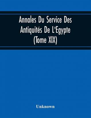 Annales Du Service Des Antiquités De L'Egypte (Tome Xix)