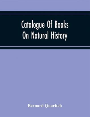 Catalogue Of Books On Natural History