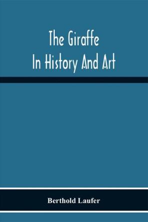 The Giraffe In History And Art