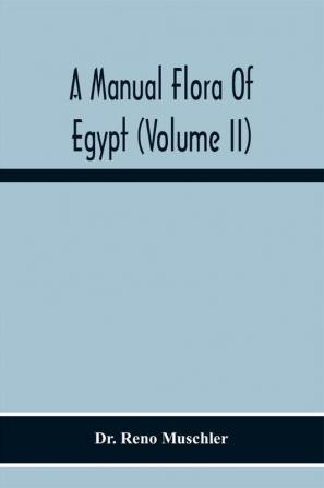 A Manual Flora Of Egypt (Volume Ii)