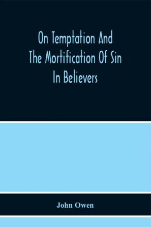 On Temptation And The Mortification Of Sin In Believers