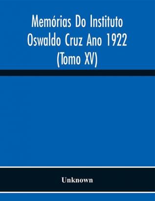 Memórias Do Instituto Oswaldo Cruz Ano 1922 (Tomo Xv)