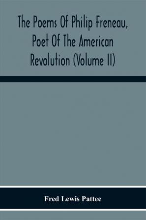 The Poems Of Philip Freneau Poet Of The American Revolution (Volume Ii)