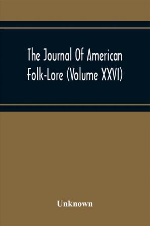 The Journal Of American Folk-Lore (Volume Xxvi)