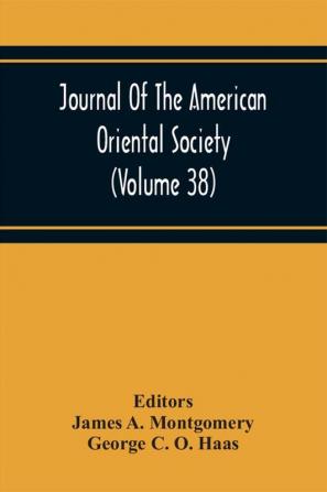 Journal Of The American Oriental Society (Volume 38)