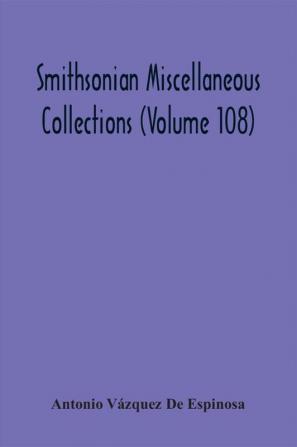 Smithsonian Miscellaneous Collections (Volume 108)