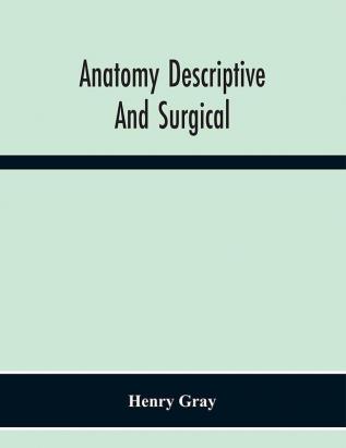 Anatomy Descriptive And Surgical