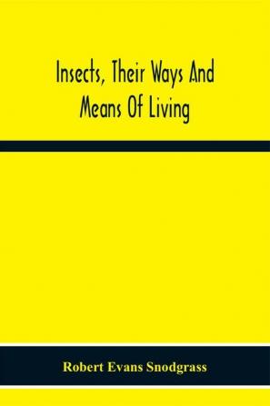 Insects Their Ways And Means Of Living