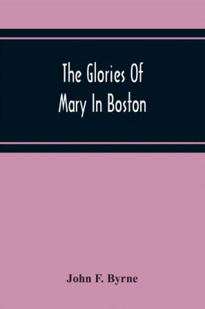 The Glories Of Mary In Boston