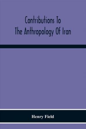 Contributions To The Anthropology Of Iran