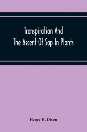 Transpiration And The Ascent Of Sap In Plants