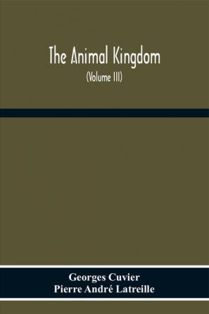 The Animal Kingdom Arranged According To Its Organization Serving As A Foundation For The Natural History Of Animals