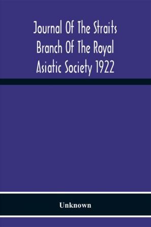 Journal Of The Straits Branch Of The Royal Asiatic Society 1922