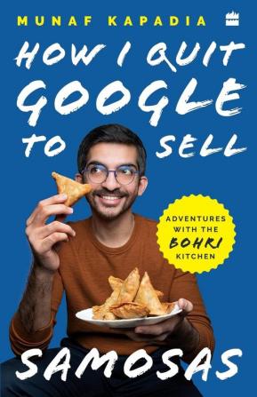 HOW I QUIT GOOGLE TO SELL SAMOSAS