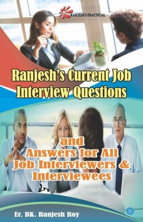 Ranjesh'S Current Job Interview Questions And Answers For All Job Interviewers & Interviewees
