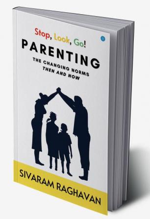 Stop Look Go! PARENTING THE CHANGING NORMS THEN AND NOW