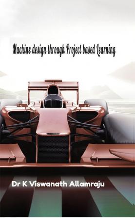 Machine Design Through Project Based Learning