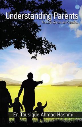 Understanding Parents Through Qur'an and Sunnah