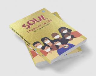 SOUL: Stories of 'Ur Life Part-1: The Unlockdown'