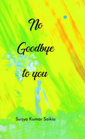 No Goodbye to you