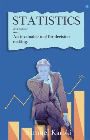 STATISTICS: AN INVALUABLE TOOL FOR DECISION-MAKING