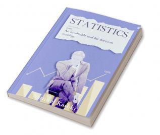 STATISTICS: AN INVALUABLE TOOL FOR DECISION-MAKING