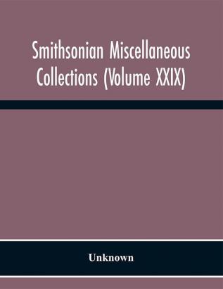 Smithsonian miscellaneous collections (Volume XXIX)