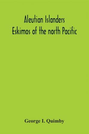 Aleutian Islanders; Eskimos Of The North Pacific