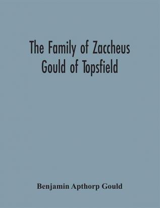 The Family of Zaccheus Gould of Topsfield